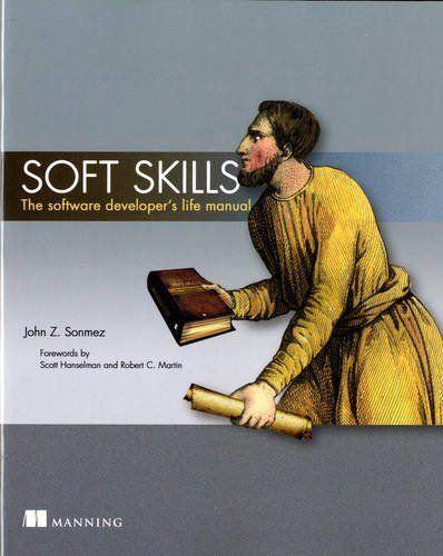 Soft Skills: The Software Developer’s Life Manual